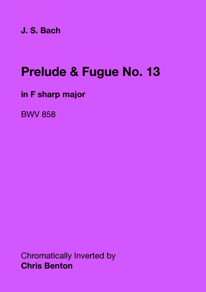 Prelude & Fugue No. 13 in F sharp major (BWV 858) - Chromatically Inverted