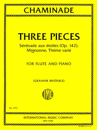 Book cover for Three Pieces: Serenade Aux Etoiles (Op. 142), Mignonne, Theme Varie