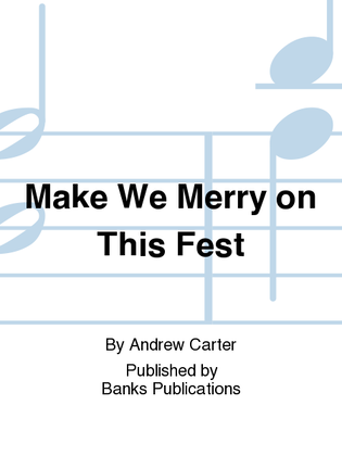 Make We Merry on This Fest