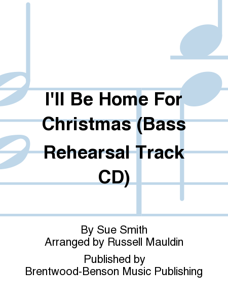 I'll Be Home For Christmas (Bass Rehearsal Track CD)