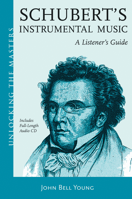Unlocking The Masters Schubert: A Survey Of His Symphonies, Piano, And Chamber Music