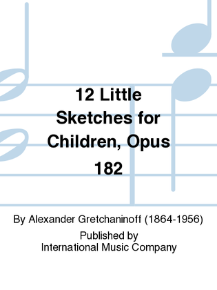 Book cover for 12 Little Sketches For Children, Opus 182