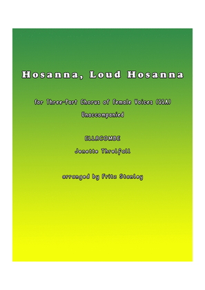 Hosanna, Loud Hosanna - SSA A Cappella