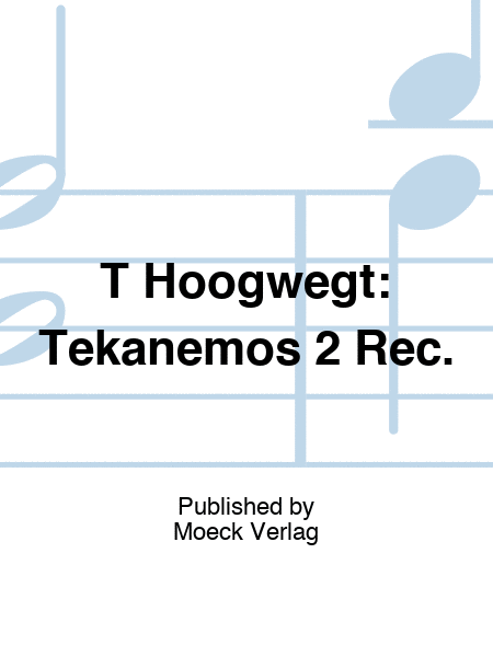 T Hoogwegt: Tekanemos 2 Rec.
