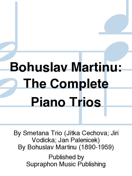 Bohuslav Martinu: The Complete Piano Trios