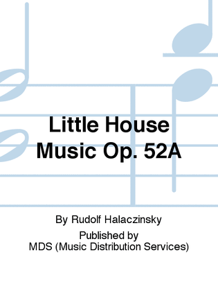 Little House Music op. 52a