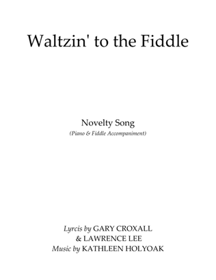 Waltzin' to the Fiddle - Novelty Song - Music by Kathleen Holyoak