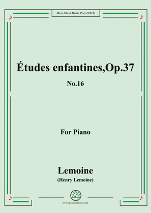 Lemoine-Études enfantines(Etudes) ,Op.37, No.16