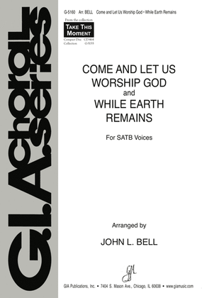 Book cover for Come and Let Us Worship God / While the Earth Remains