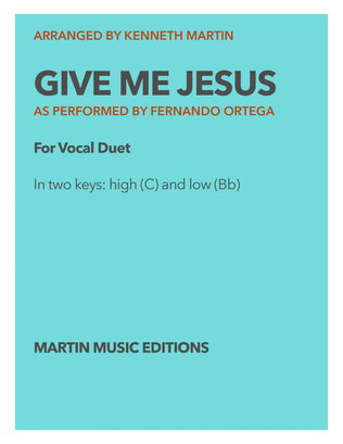 Book cover for Give Me Jesus - Vocal duet with piano in High and Low Key