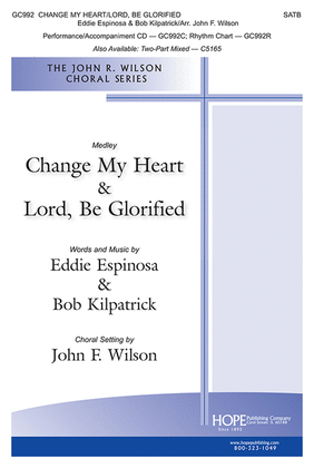 Change My Heart/Lord, Be Glorified