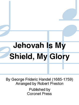 Jehovah Is My Shield, My Glory