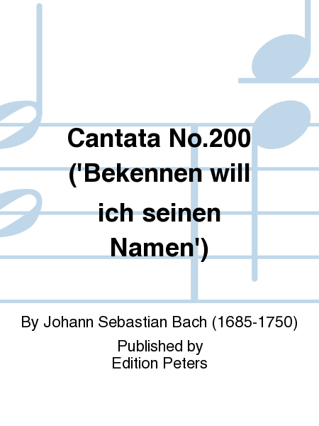 Cantata No. 200 ('Bekennen will ich seinen Namen'