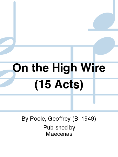 On the High Wire (15 Acts)