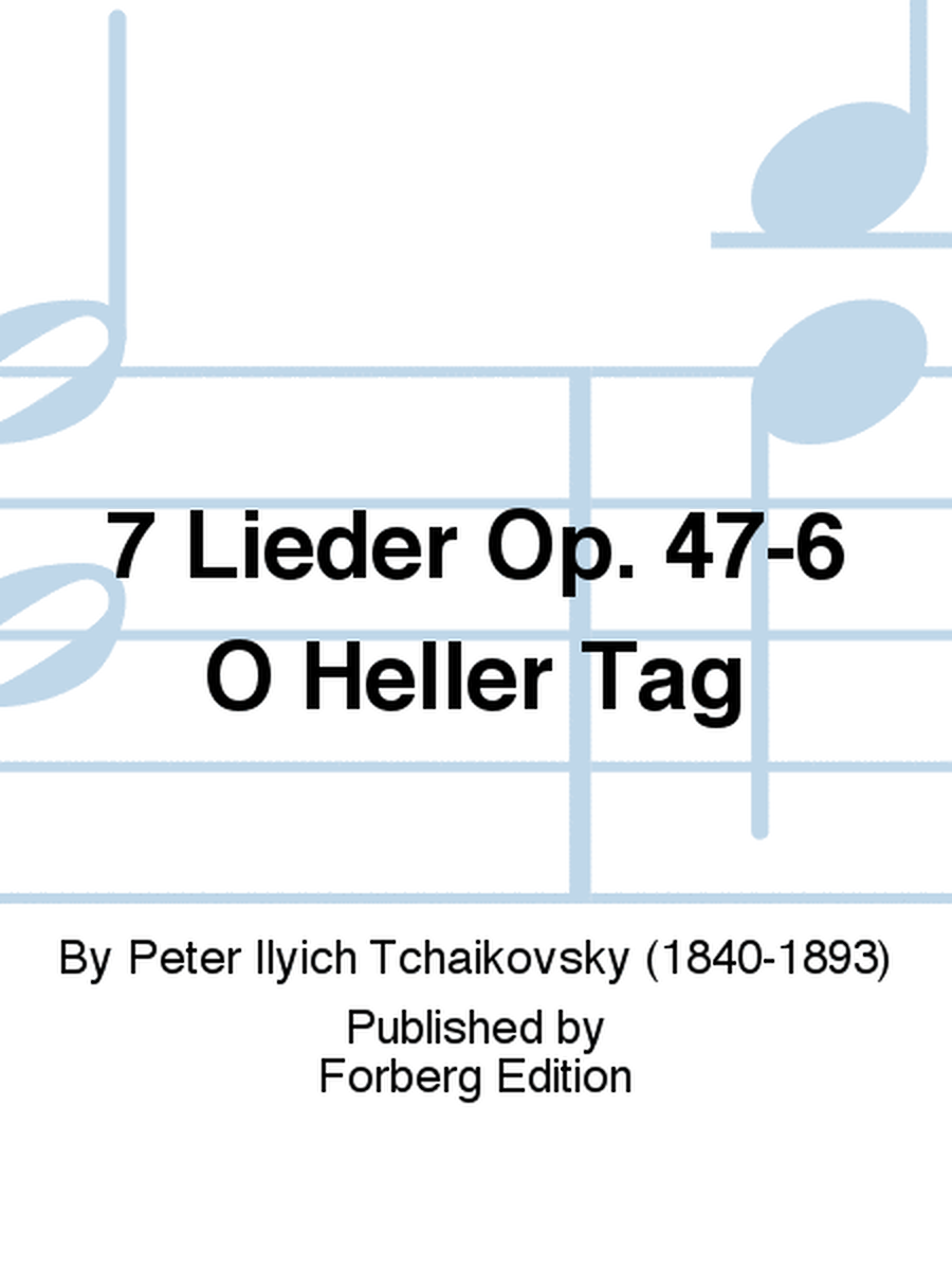 7 Lieder Op. 47-6 O Heller Tag