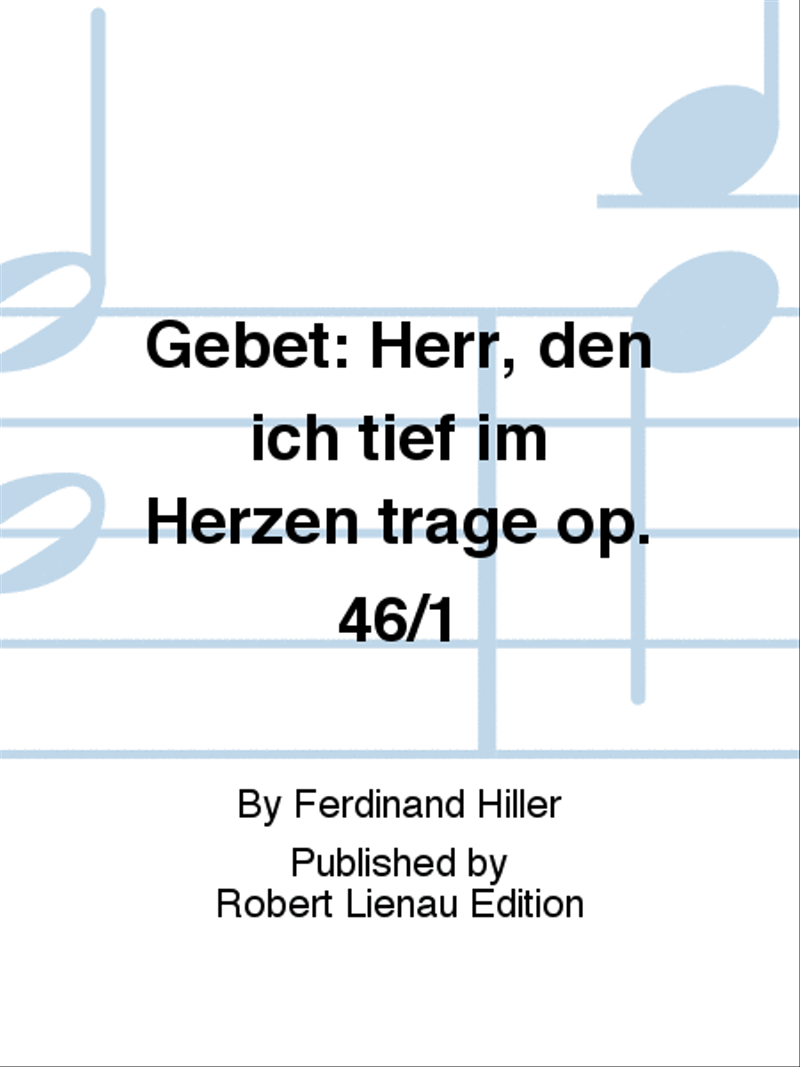 Gebet: Herr, den ich tief im Herzen trage op. 46/1