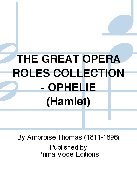 THE GREAT OPERA ROLES COLLECTION - OPHELIE (Hamlet)