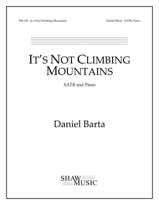 It's Not Climbing Mountains