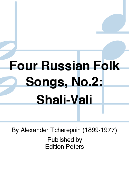 Four Russian Folk Songs No. 2: Shali-Vali