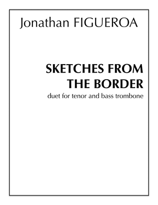 Sketches from the Border: Duet for Tenor and Bass Trombone