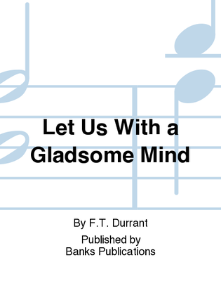 Let Us With a Gladsome Mind