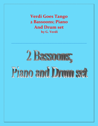 Verdi Goes Tango - G.Verdi - 2 Bassoons, Piano and Drum Set
