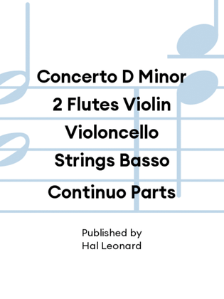 Book cover for Concerto D Minor 2 Flutes Violin Violoncello Strings Basso Continuo Parts