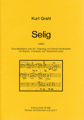 Selig für Sopran, Trompete und Tasteninstrument (1995) -Eine Meditation zum 50. Todestag von Dietrich Bonhoeffer-