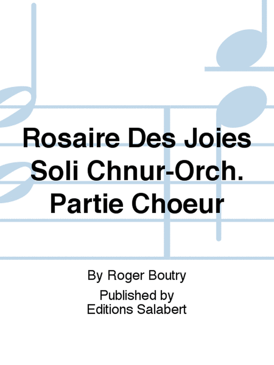 Rosaire Des Joies Soli Chnur-Orch. Partie Choeur