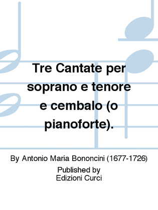 Tre Cantate per soprano e tenore e cembalo (o pianoforte).