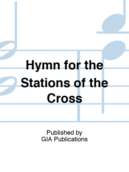Hymn for the Stations of the Cross