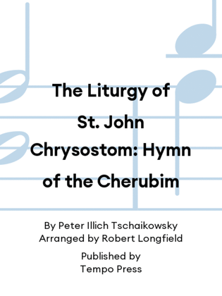 The Liturgy of St. John Chrysostom: Hymn of the Cherubim