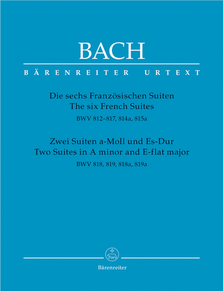 The six French Suites BWV 812 - 817 / Two Suites in A minor and E-flat major BWV 818, 819, 818a, 819b