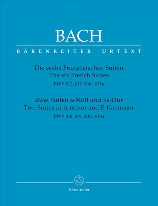 Book cover for Die sechs Franzosischen Suiten / Zwei Suiten in a-Moll und Es-Dur BWV 812-819