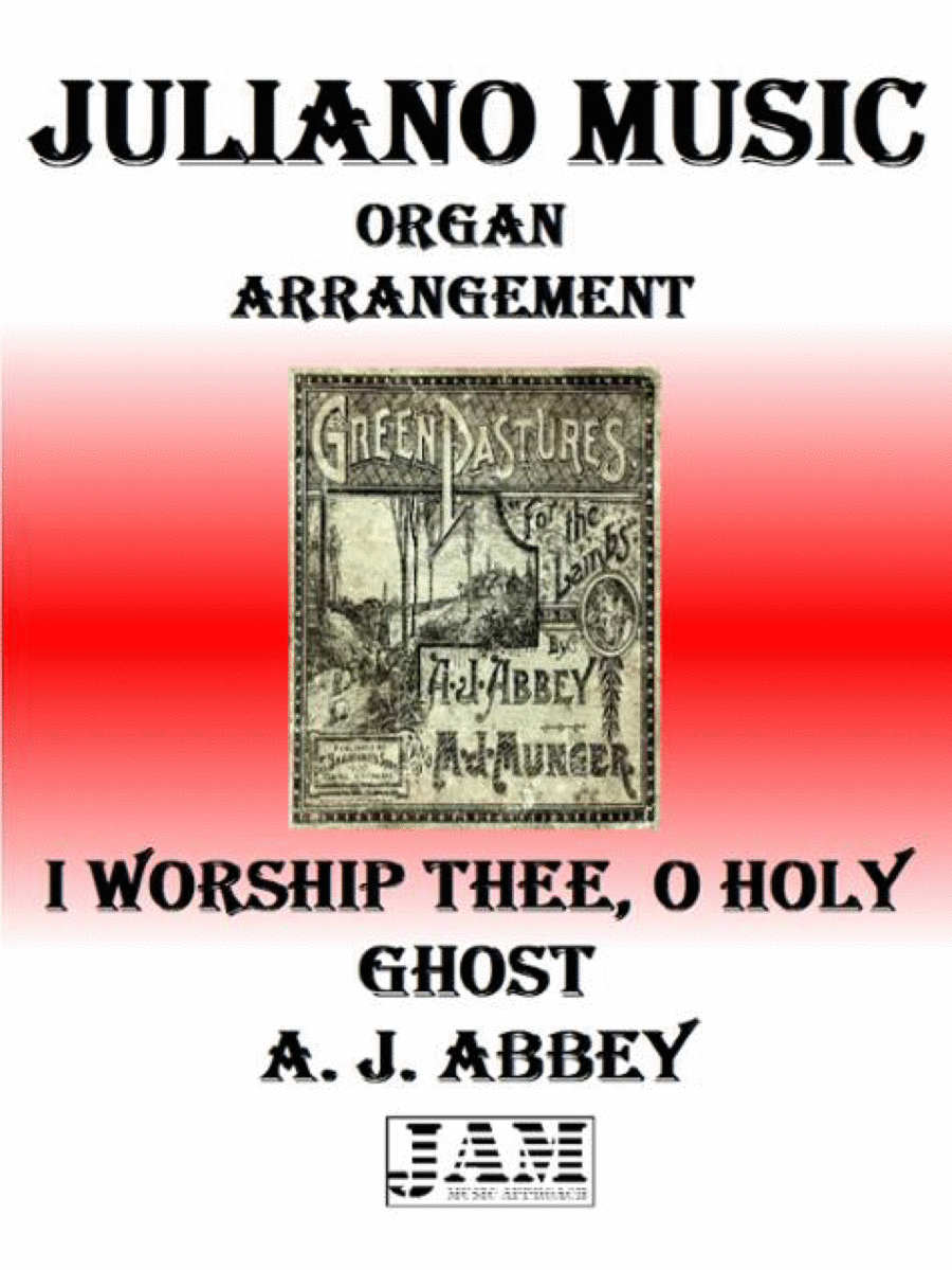 I WORSHIP THEE, O HOLY GHOST - A. J. ABBEY (HYMN - EASY ORGAN) image number null