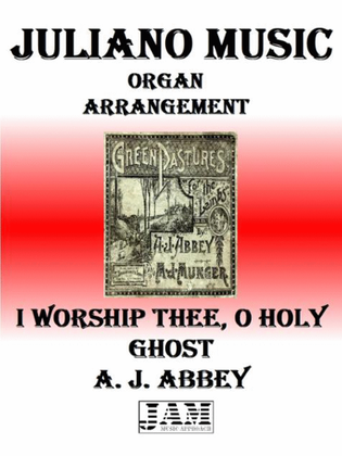 I WORSHIP THEE, O HOLY GHOST - A. J. ABBEY (HYMN - EASY ORGAN)