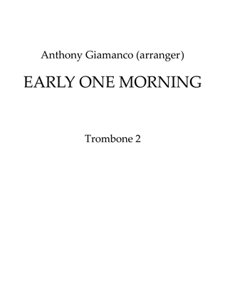 EARLY ONE MORNING - Full Orchestra (2nd Trombone)