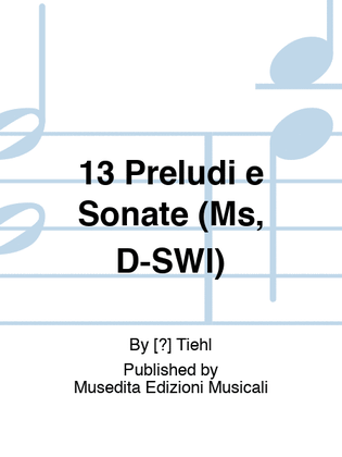 13 Preludi e Sonate (Ms. D-SWl)
