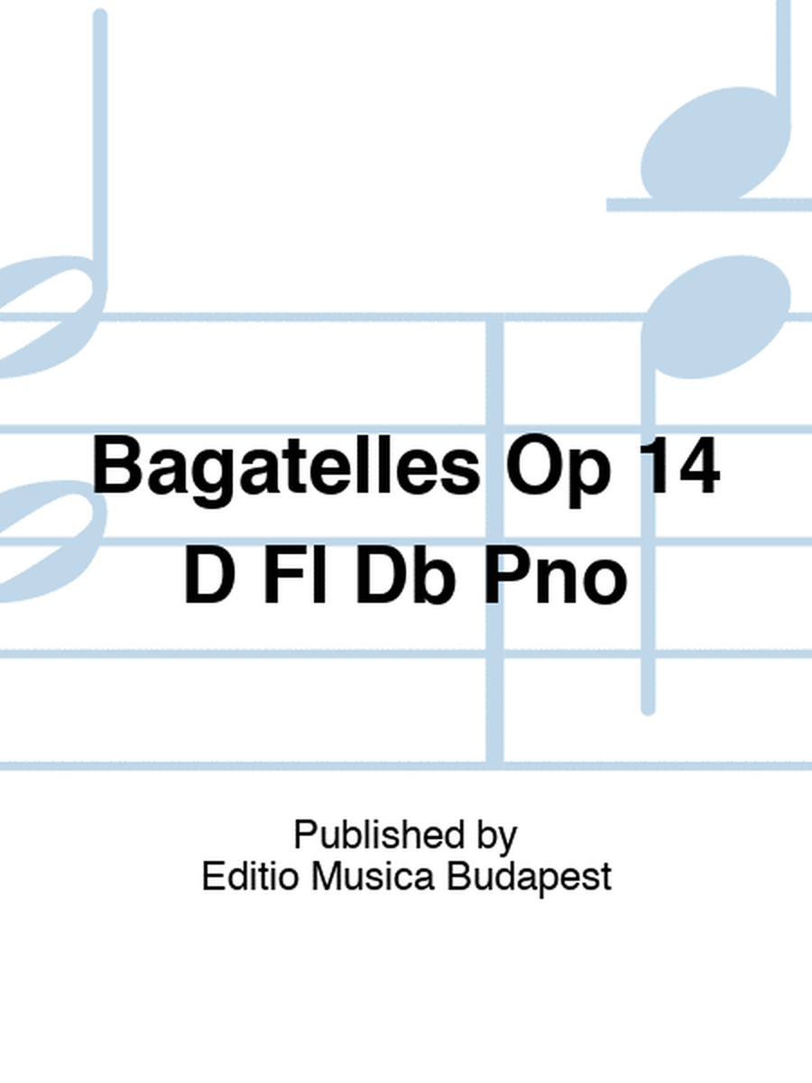 Bagatelles Op 14 D Fl Db Pno