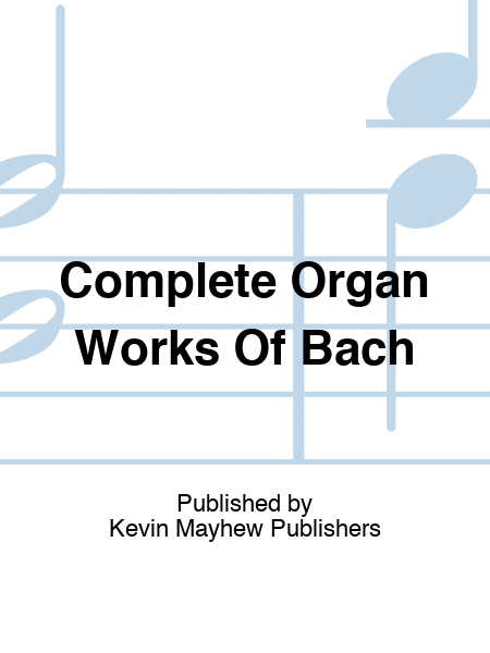 Complete Organ Works Of Bach