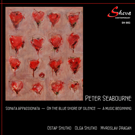 Peter Seabourne: Sonata Appassionata, On the Blue Shore of Silence, A Music Beginning