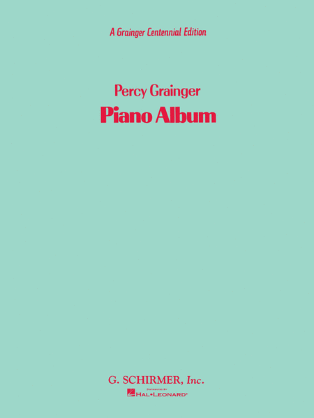 Percy Aldridge Grainger: Piano Album