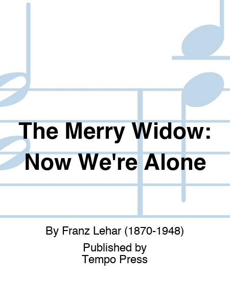 MERRY WIDOW, THE: Now We're Alone