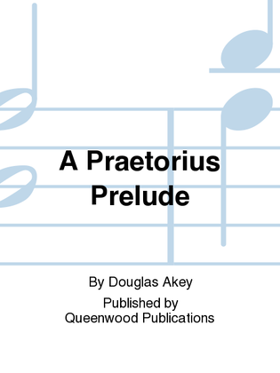 A Praetorius Prelude