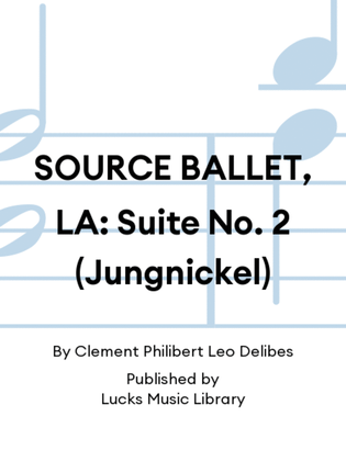 SOURCE BALLET, LA: Suite No. 2 (Jungnickel)