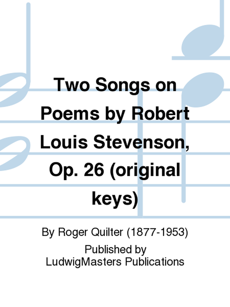 Two Songs on Poems by Robert Louis Stevenson, Op. 26 (original keys)