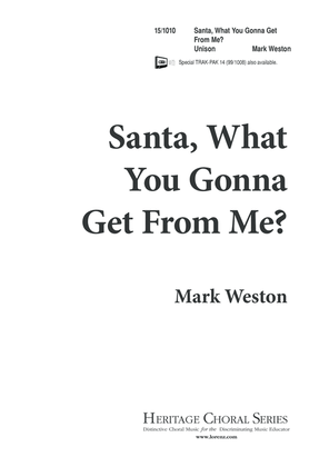 Book cover for Santa, What You Gonna Get From Me?
