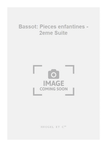 Bassot: Pieces enfantines - 2eme Suite