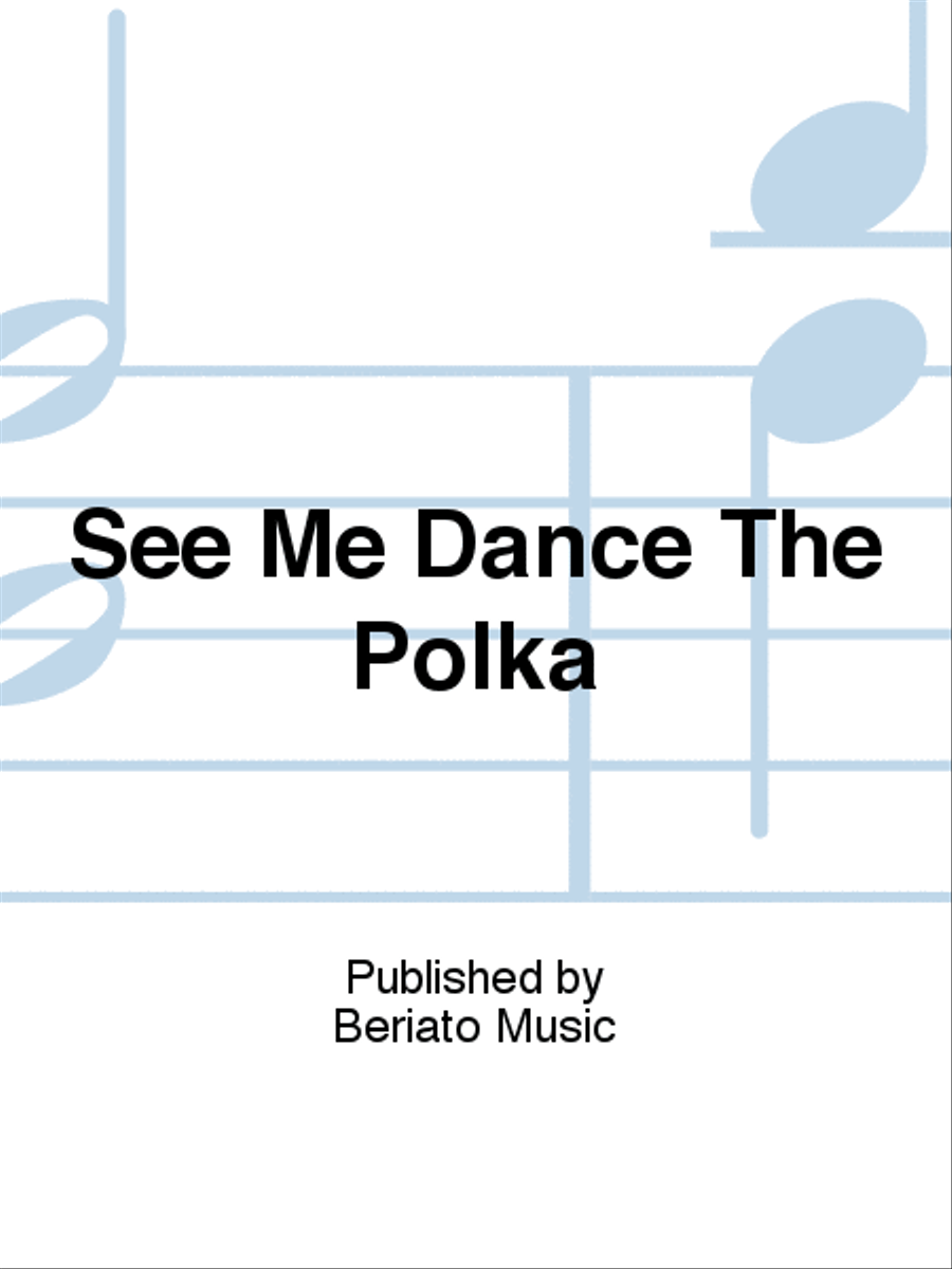 See Me Dance The Polka See Me Dance The Polka Piano, Vocal, Guitar scores gallery preview page 1