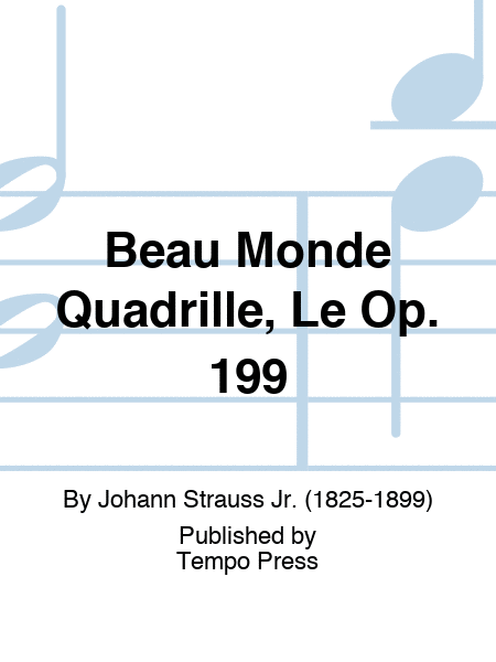 Beau Monde Quadrille, Le Op. 199